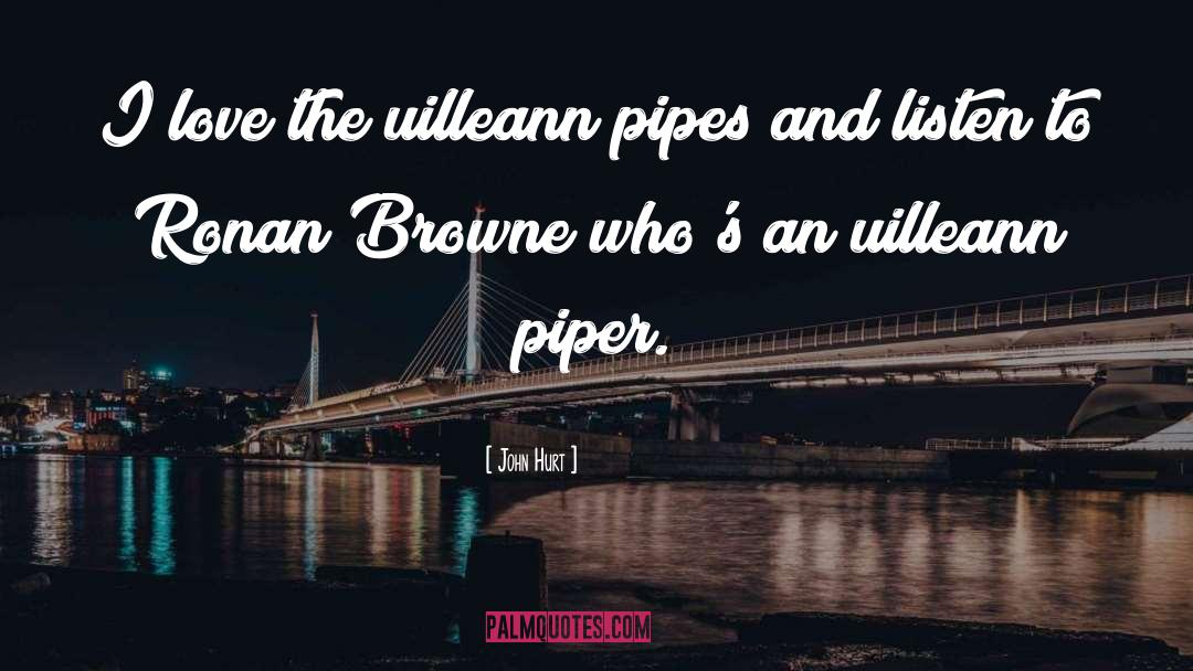 Pipes quotes by John Hurt