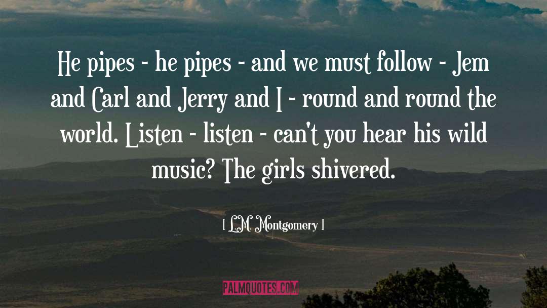 Pipes quotes by L.M. Montgomery