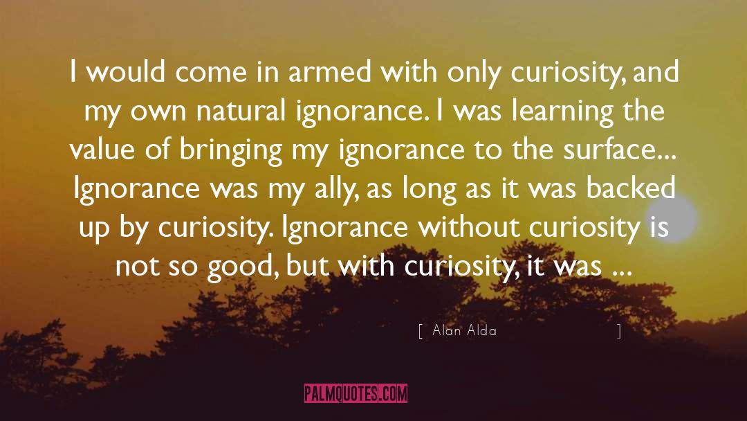 Piques My Curiosity quotes by Alan Alda