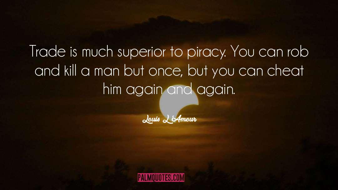 Piracy quotes by Louis L'Amour