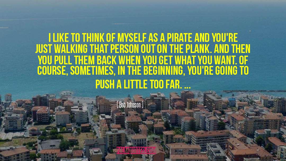 Pirate quotes by Bob Johnson