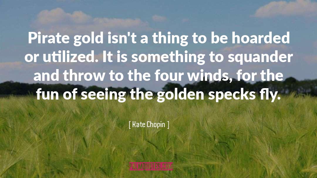 Pirate S Gold quotes by Kate Chopin
