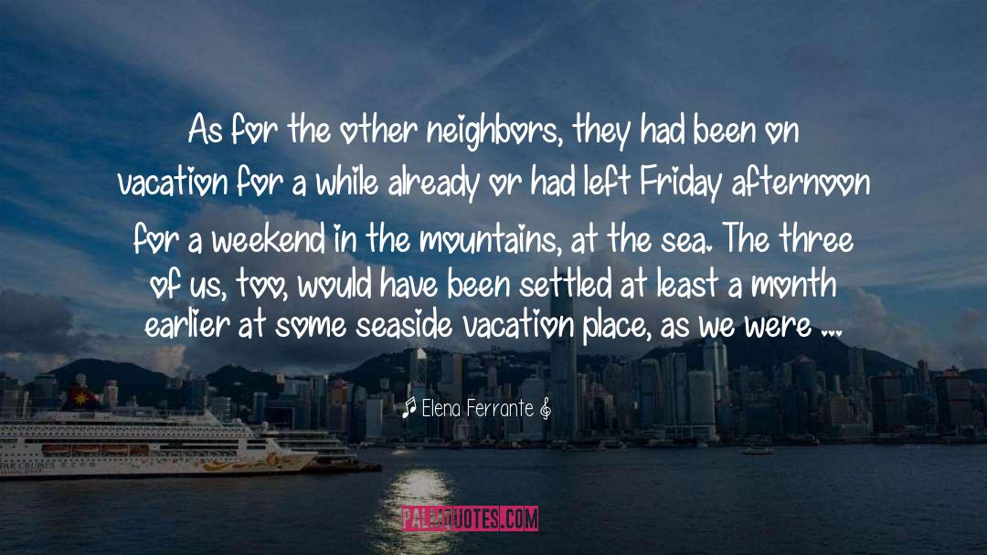 Pirrello Italy Vacation quotes by Elena Ferrante