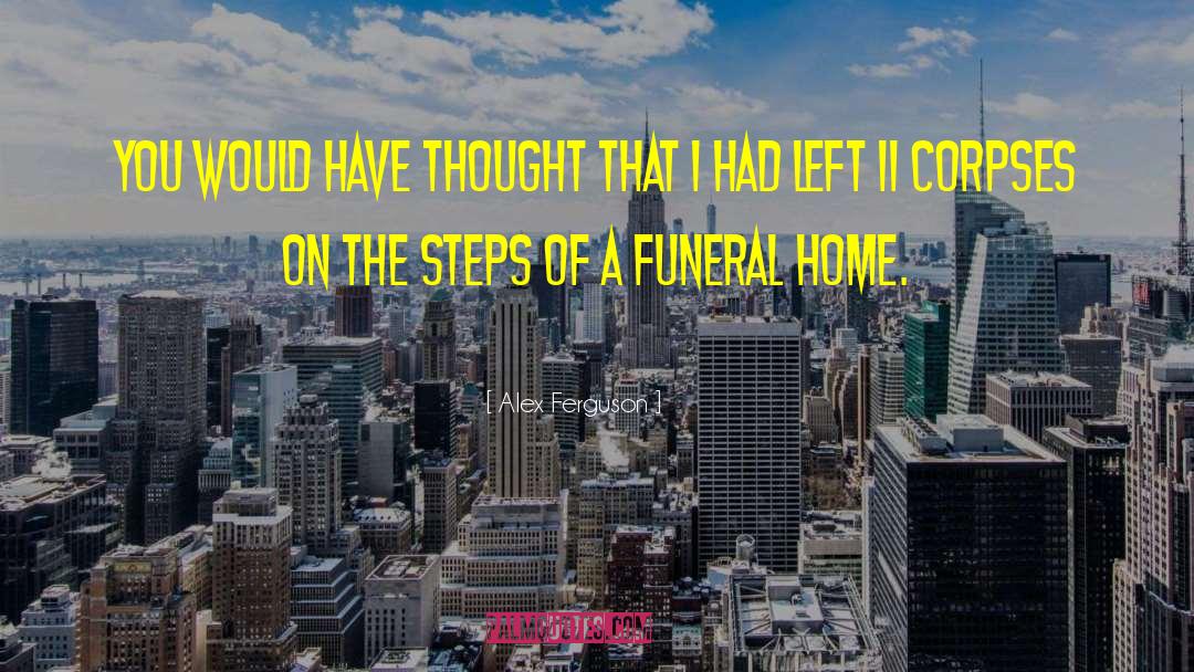Pisarski Funeral Home quotes by Alex Ferguson