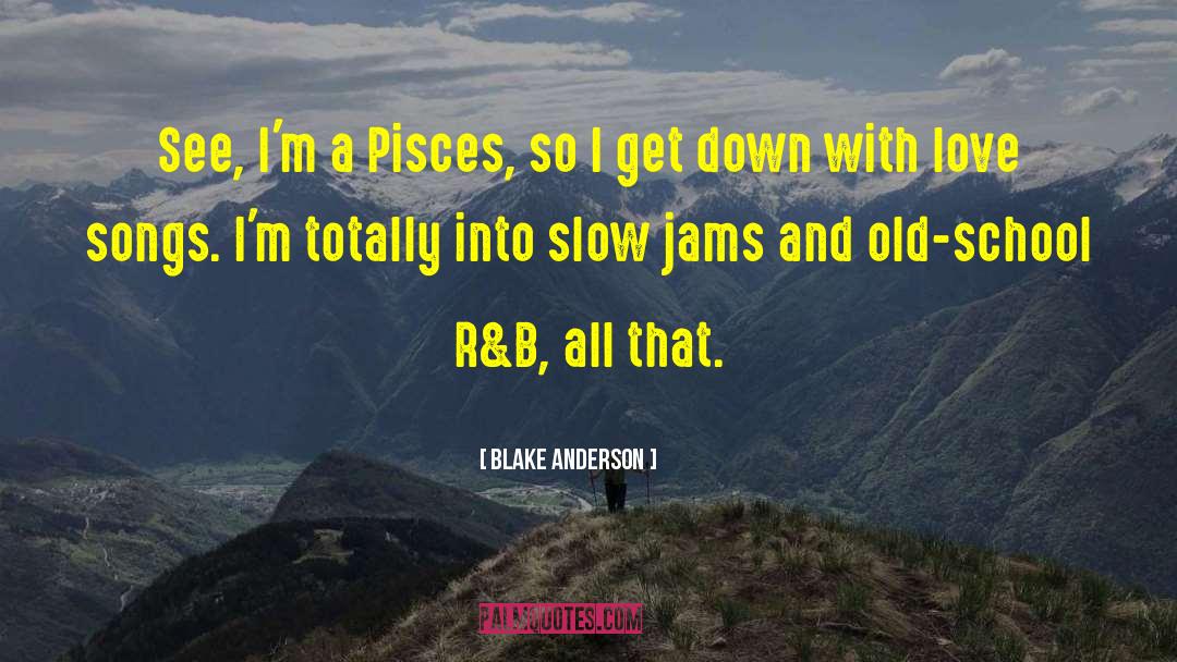 Pisces quotes by Blake Anderson