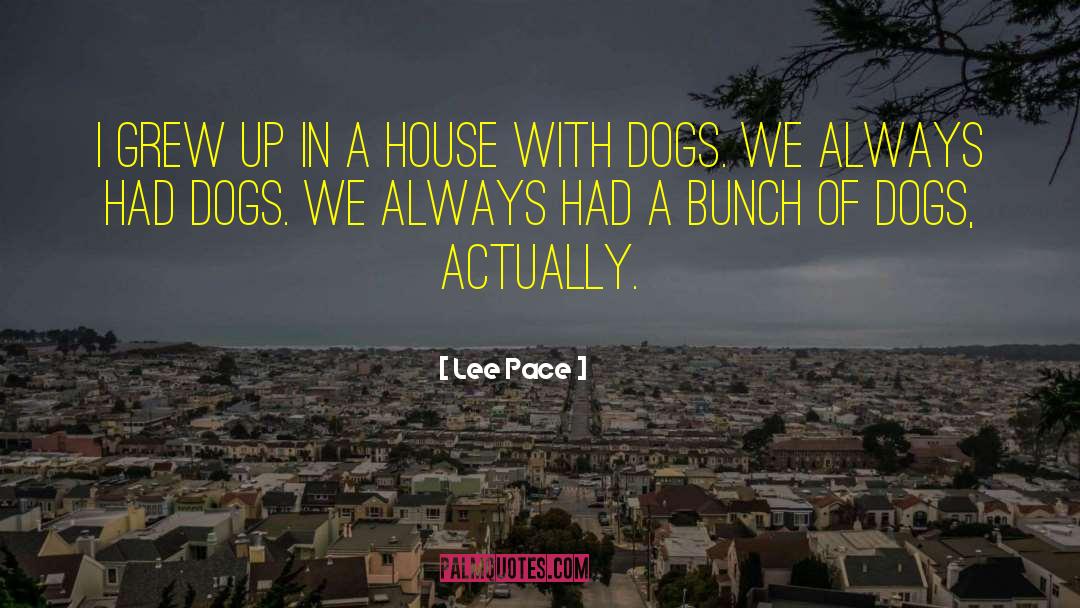 Pistachios And Dogs quotes by Lee Pace