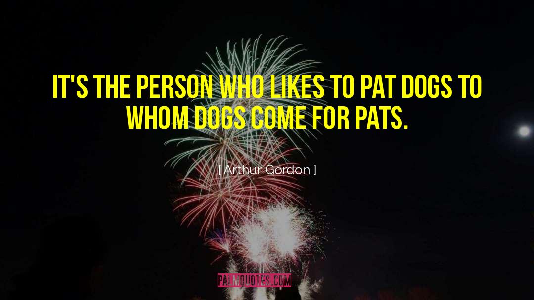 Pistachios And Dogs quotes by Arthur Gordon