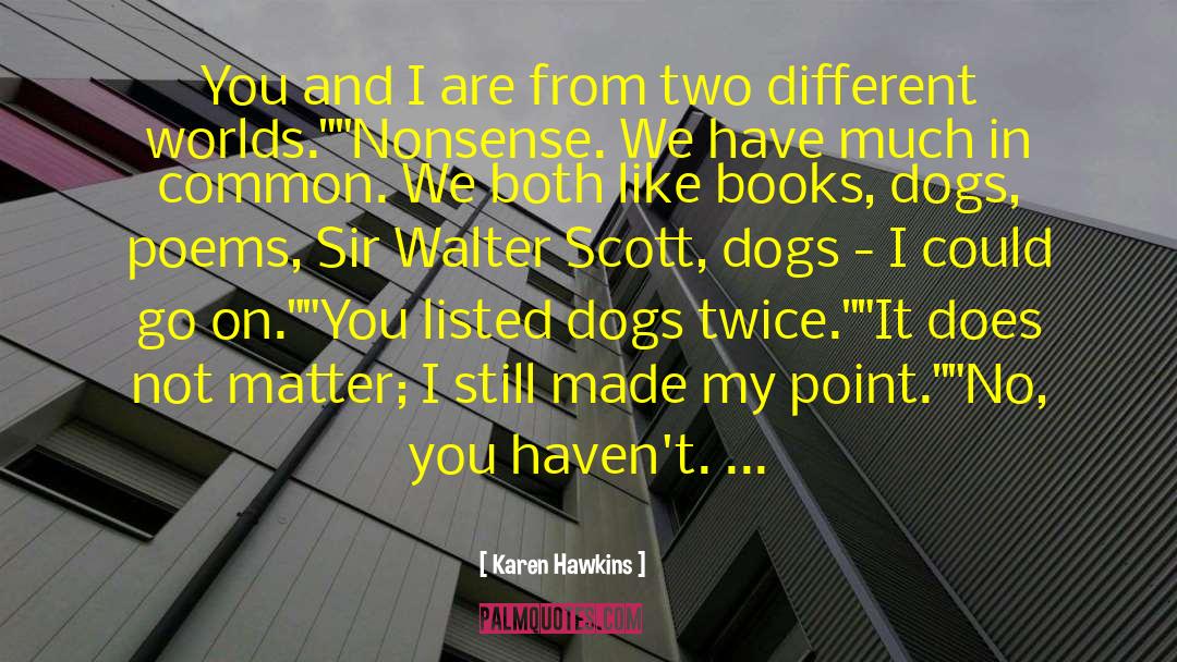 Pistachios And Dogs quotes by Karen Hawkins