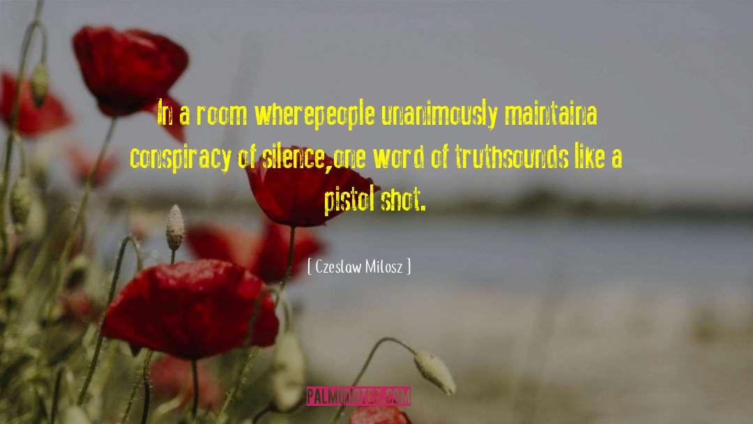 Pistol quotes by Czeslaw Milosz
