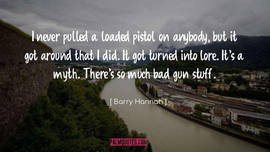 Pistol quotes by Barry Hannah