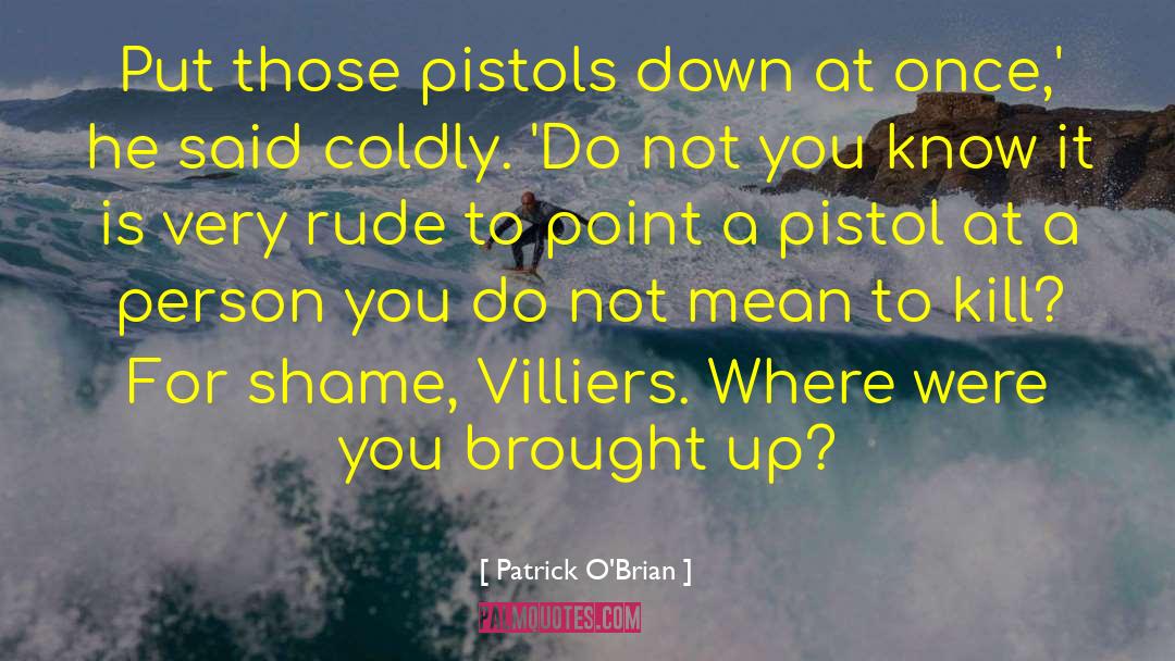 Pistol quotes by Patrick O'Brian