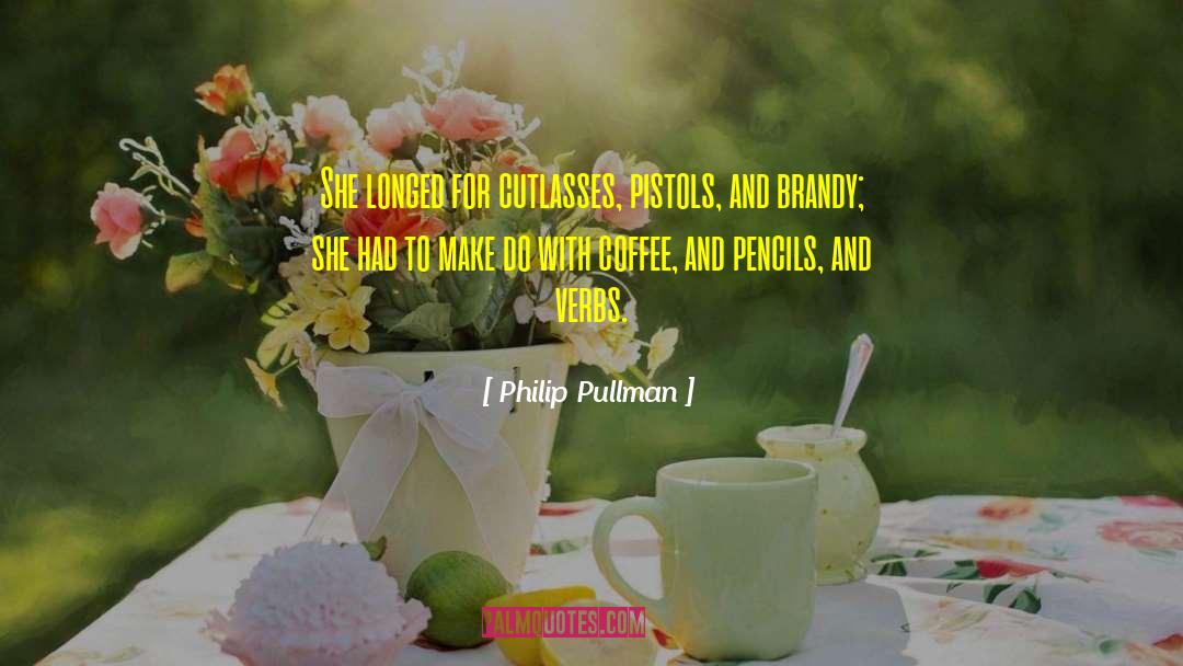 Pistols quotes by Philip Pullman