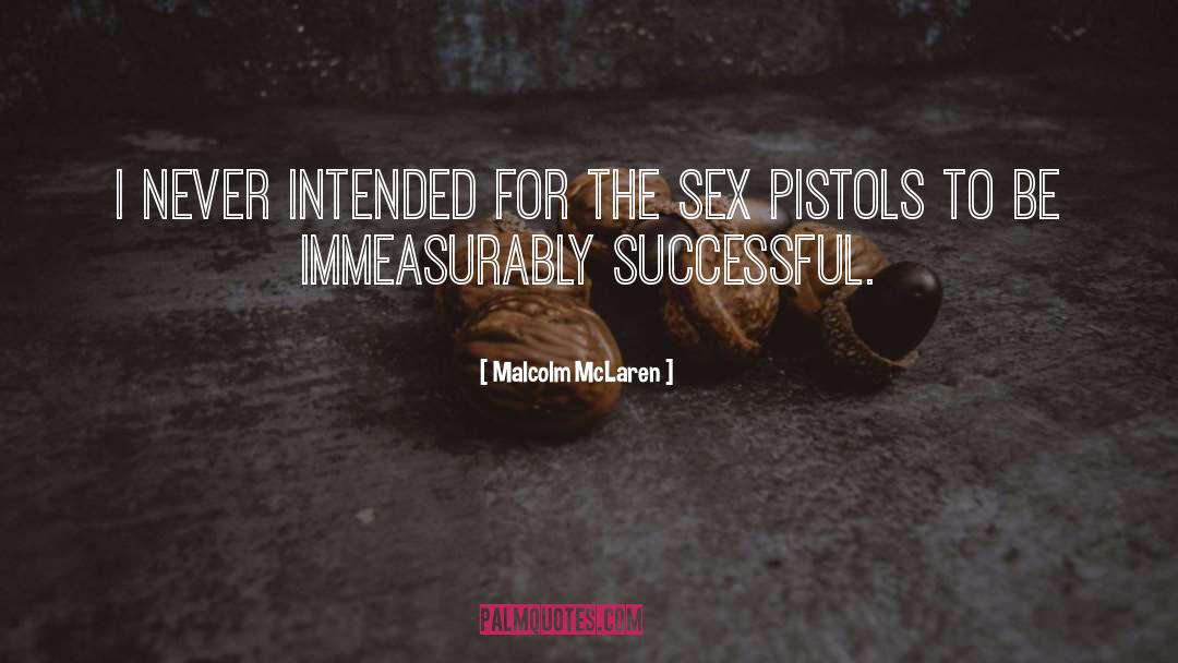 Pistols quotes by Malcolm McLaren