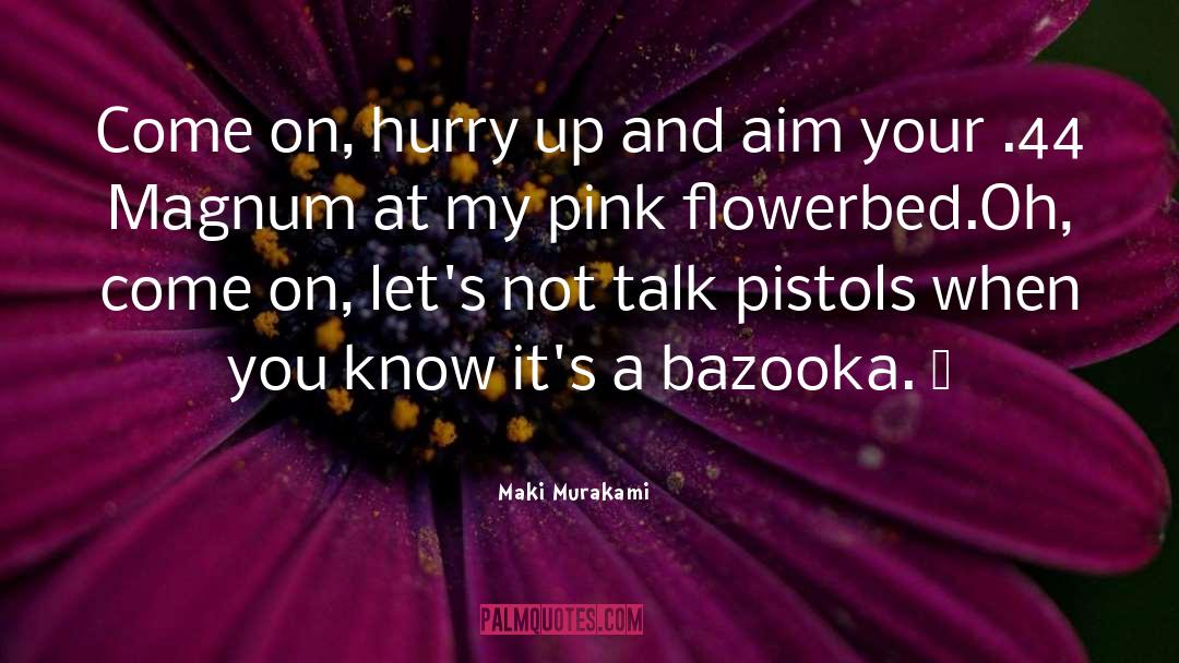 Pistols quotes by Maki Murakami