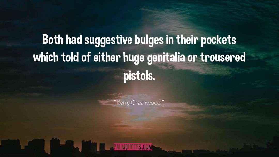 Pistols quotes by Kerry Greenwood