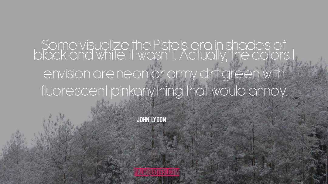 Pistols quotes by John Lydon