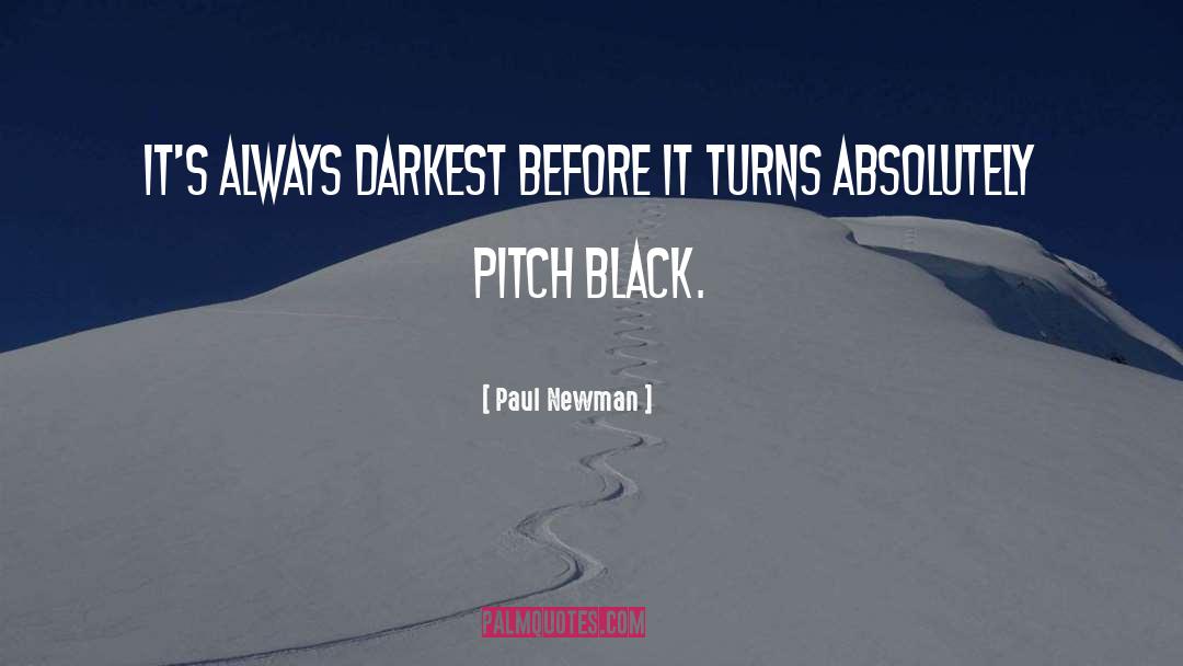 Pitch Black quotes by Paul Newman