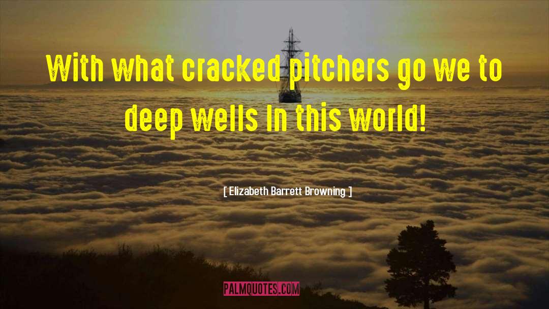 Pitcher quotes by Elizabeth Barrett Browning