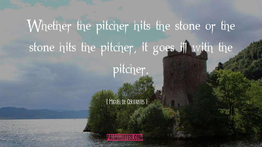 Pitcher quotes by Miguel De Cervantes