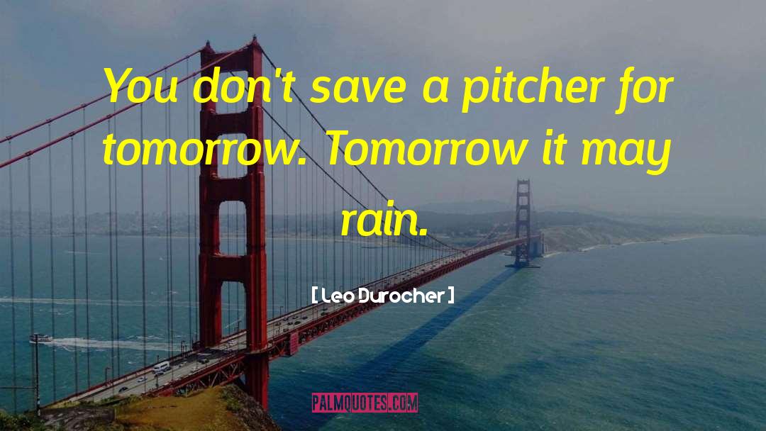 Pitcher quotes by Leo Durocher