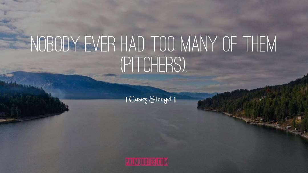 Pitcher quotes by Casey Stengel