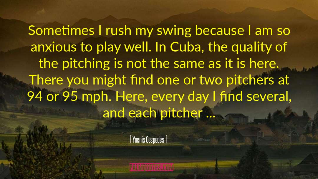 Pitcher quotes by Yoenis Cespedes