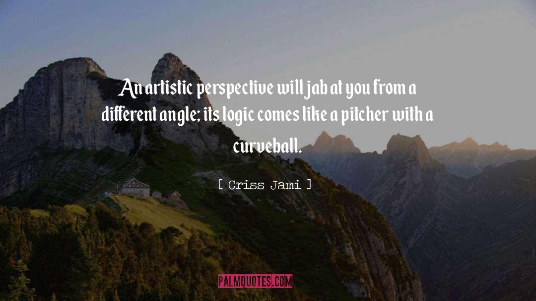 Pitcher quotes by Criss Jami