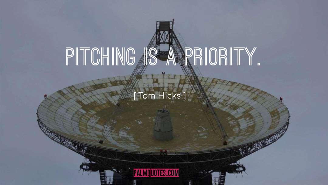 Pitching quotes by Tom Hicks