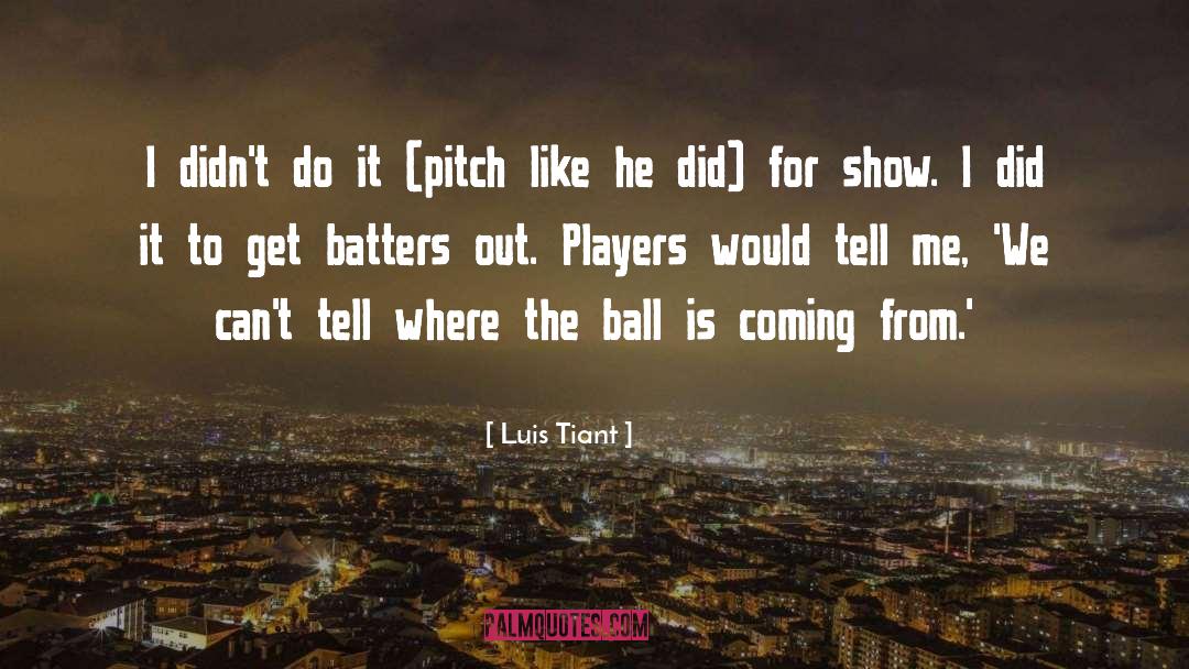 Pitching quotes by Luis Tiant
