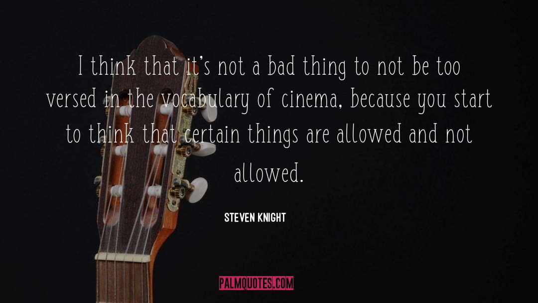 Pitfalls Of Bad Thinking quotes by Steven Knight