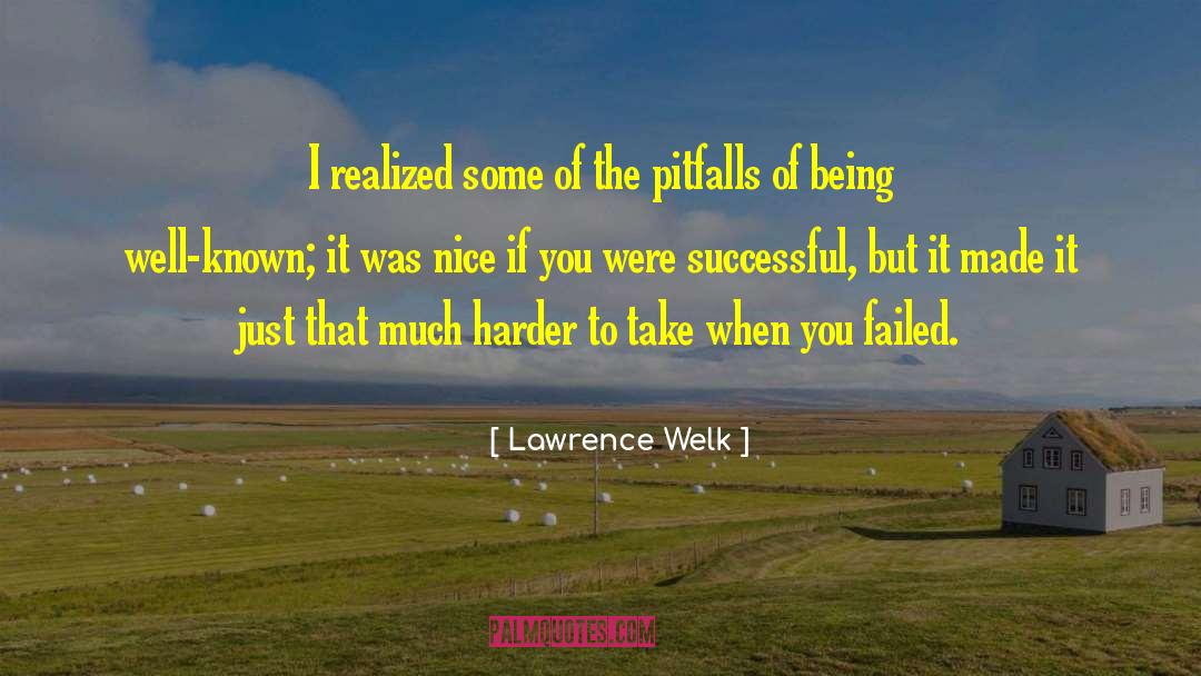 Pitfalls quotes by Lawrence Welk