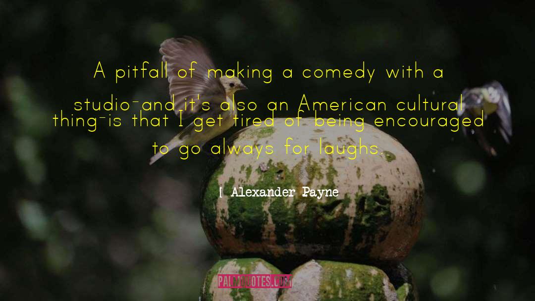 Pitfalls quotes by Alexander Payne