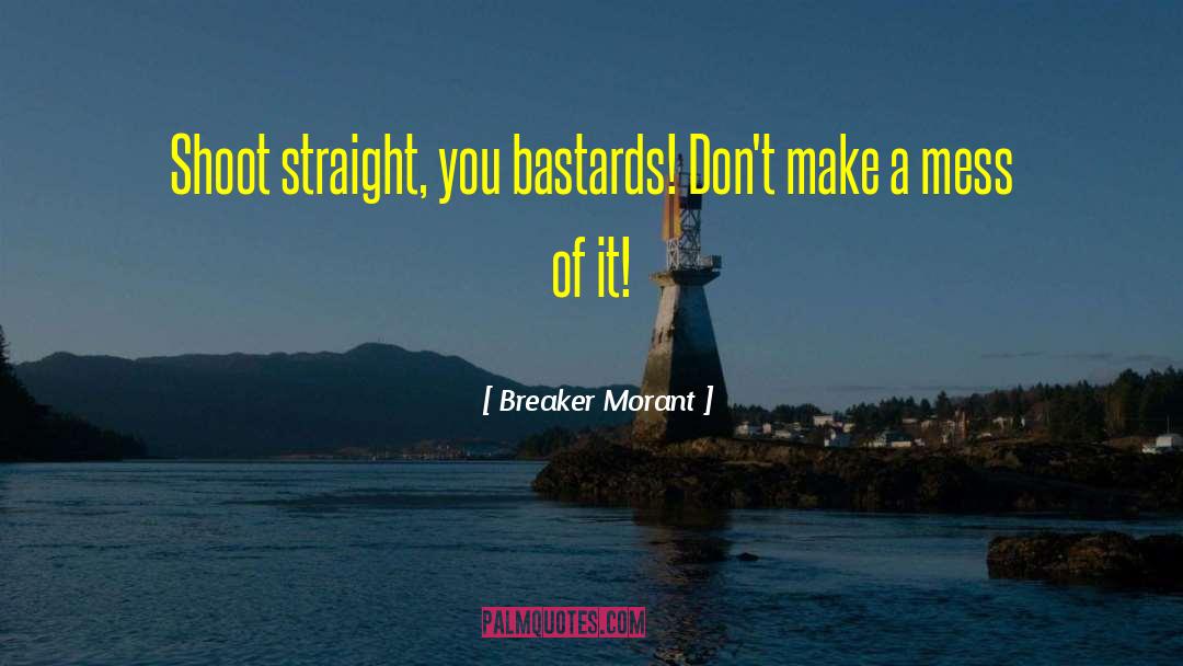 Pithy Homespun Wisdom quotes by Breaker Morant