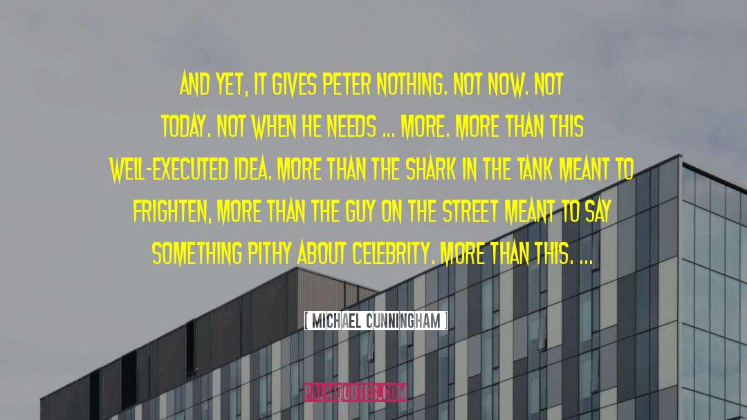 Pithy quotes by Michael Cunningham