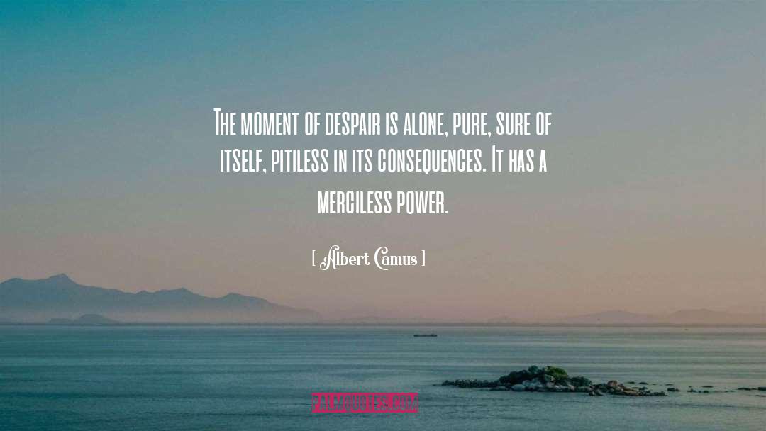 Pitiless quotes by Albert Camus