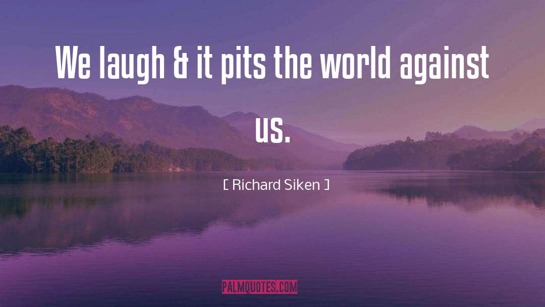Pits quotes by Richard Siken