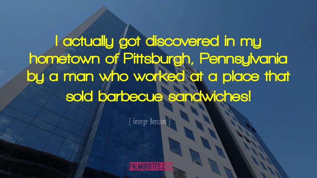 Pittsburgh quotes by George Benson
