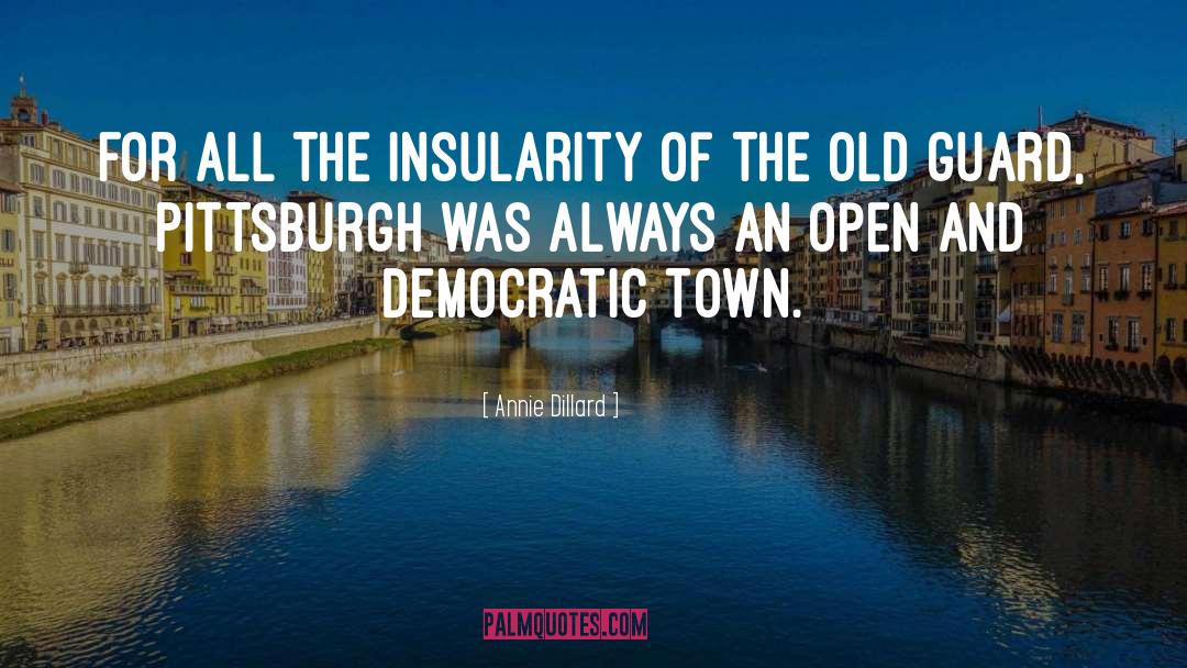 Pittsburgh quotes by Annie Dillard