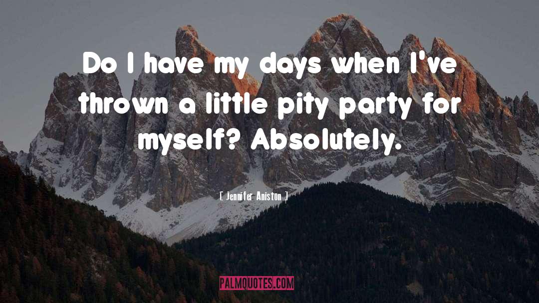 Pity Party quotes by Jennifer Aniston