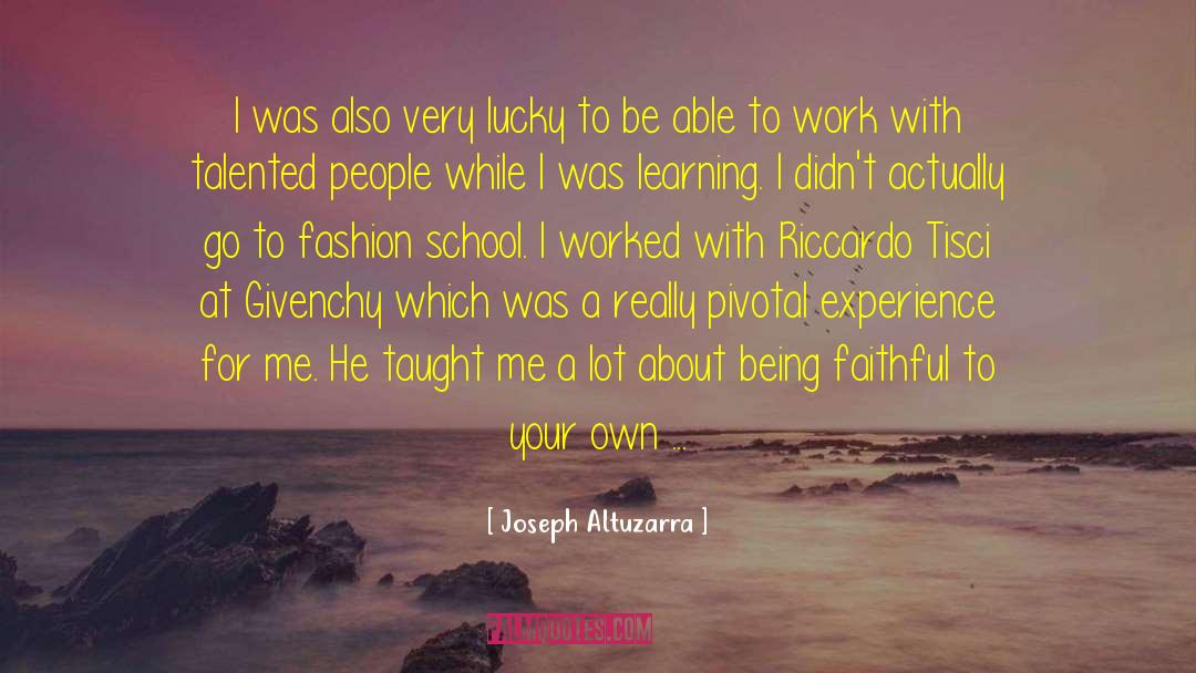 Pivotal quotes by Joseph Altuzarra