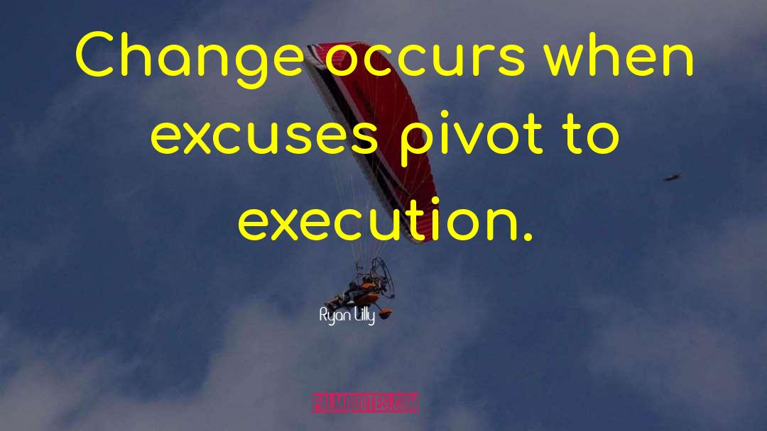 Pivots quotes by Ryan Lilly