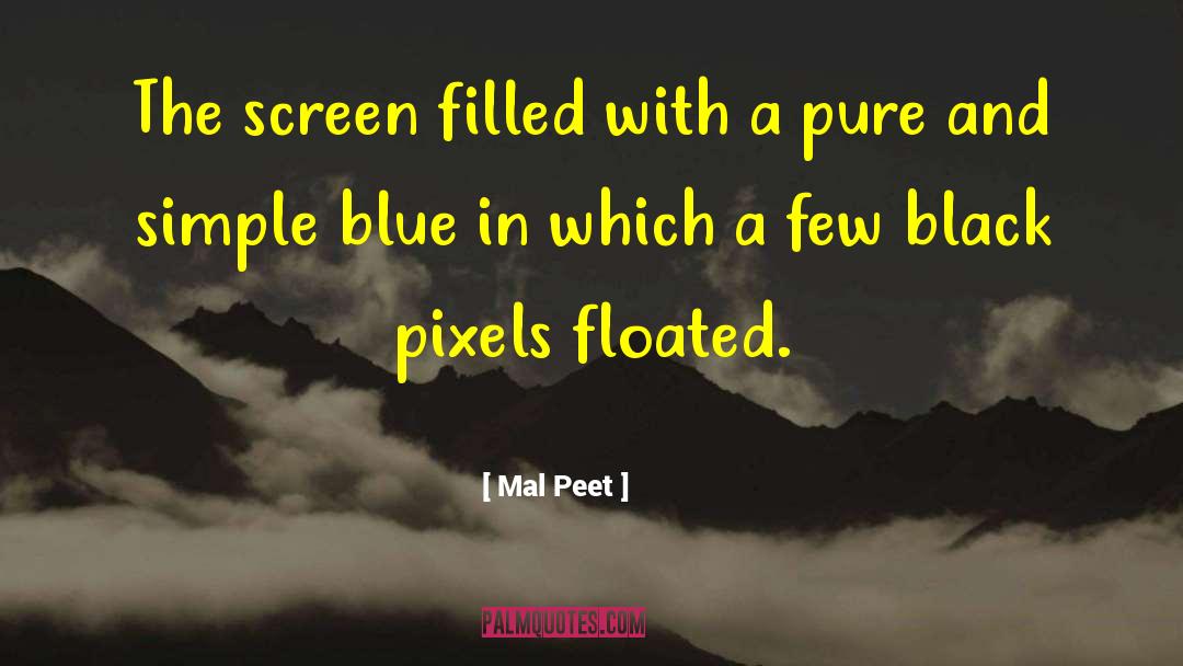 Pixels quotes by Mal Peet