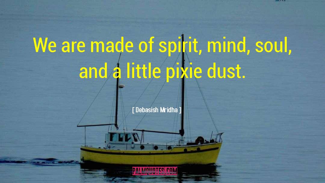 Pixie Dust quotes by Debasish Mridha