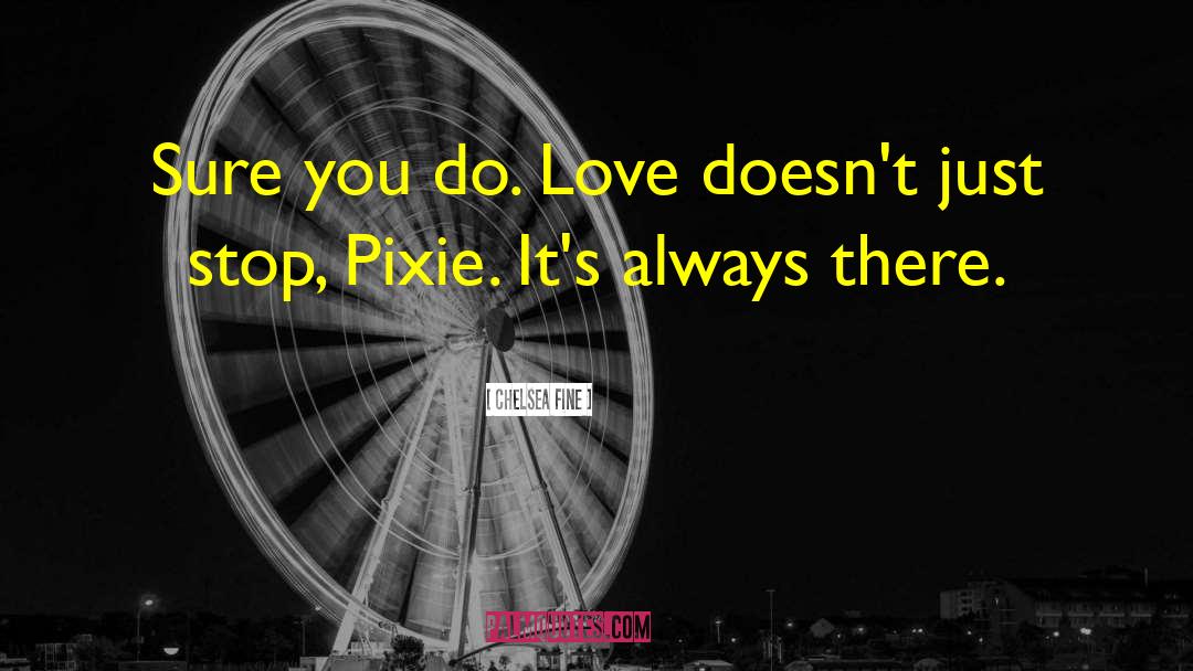 Pixie quotes by Chelsea Fine