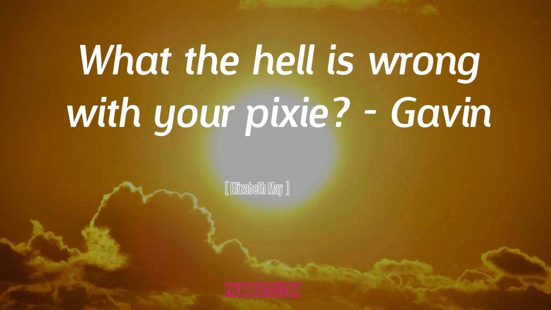 Pixie quotes by Elizabeth May