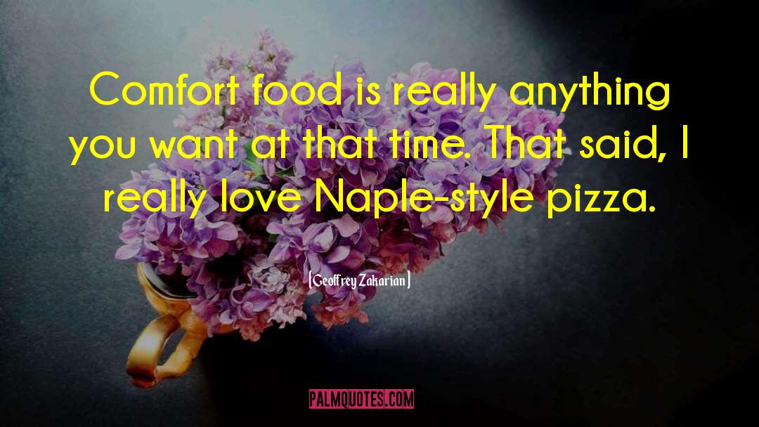 Pizza Love quotes by Geoffrey Zakarian