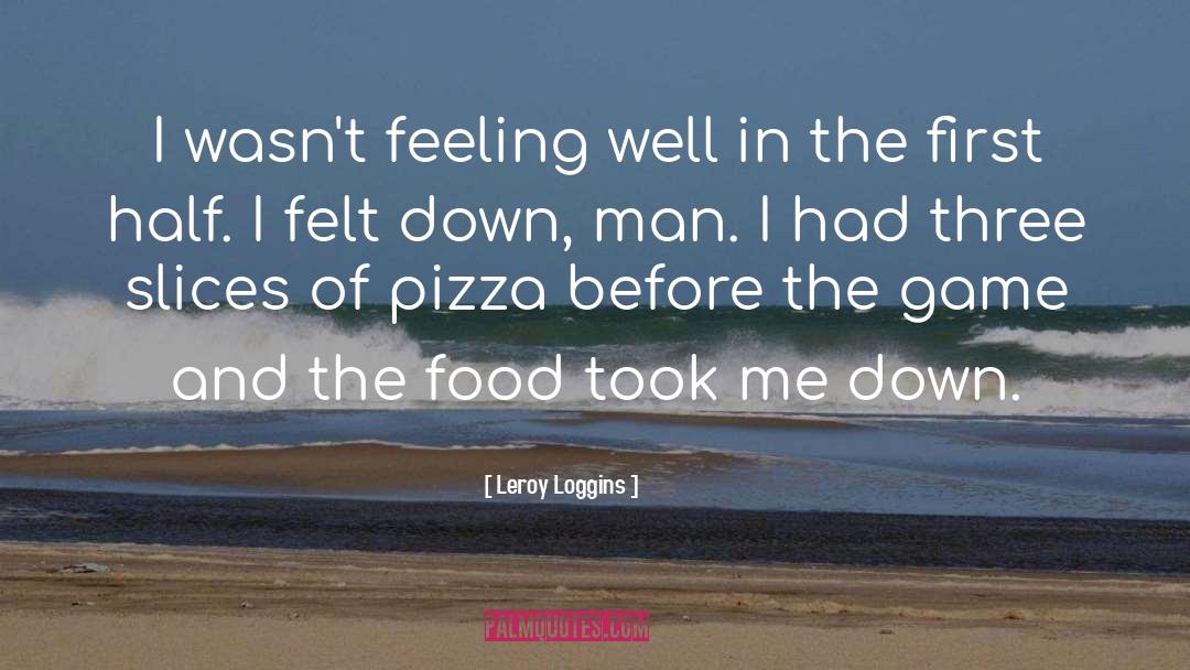 Pizza quotes by Leroy Loggins