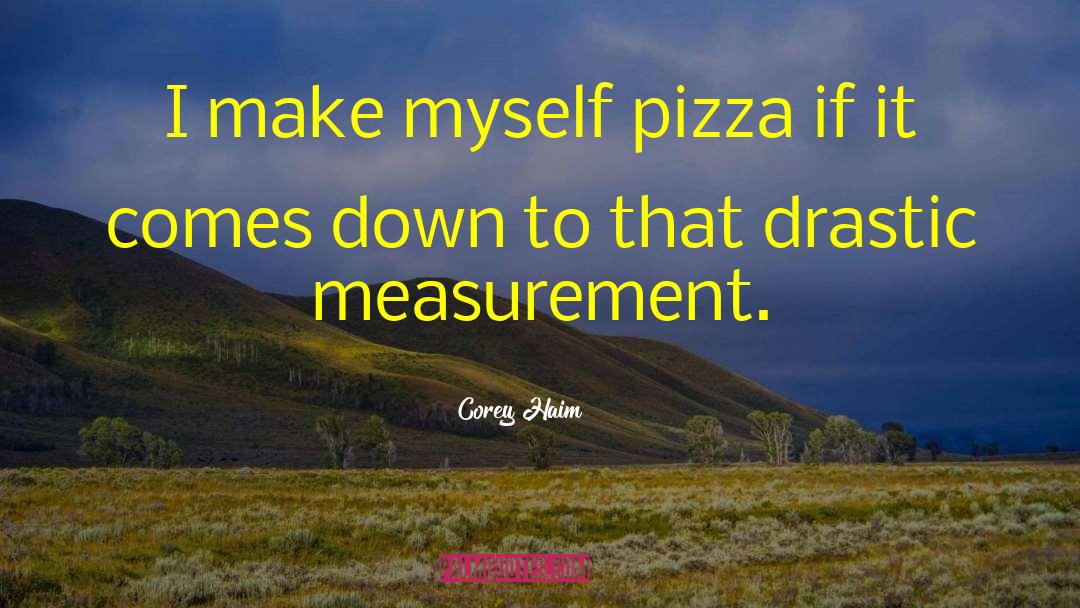 Pizza quotes by Corey Haim