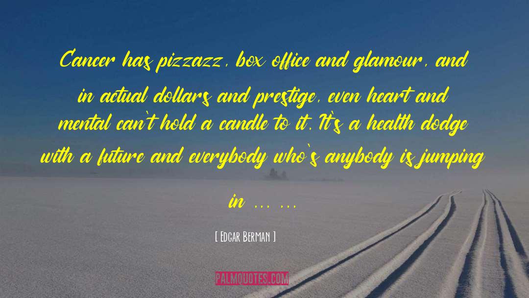 Pizzazz quotes by Edgar Berman