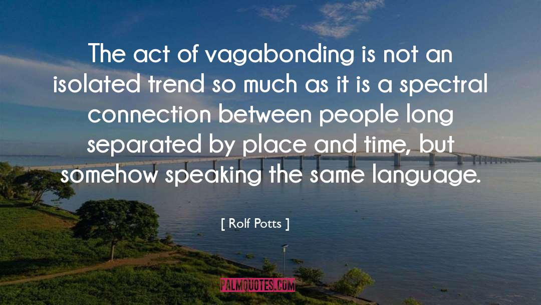 Place And Time quotes by Rolf Potts